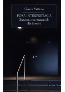 Poza interpretacją Znaczenie hermeneutyki dla filozofii
