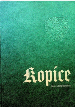 Kopice historia utraconego piękna