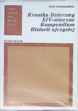 Kronika Dzierzwy XIV wieczne Kompendium Historii ojczystej