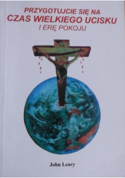 Przygotujcie się na czas wielkiego ucisku  erę pokoju