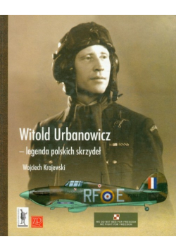 Witold Urbanowicz legenda polskich skrzydeł