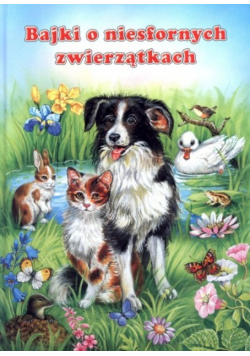 Bajki o niesfornych zwierzątkach