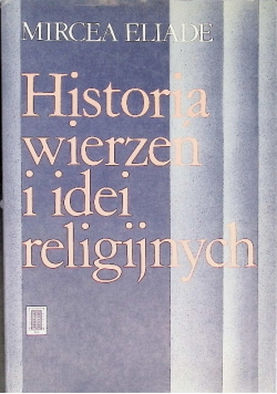 Historia wierzeń i idei religijnych Tom I