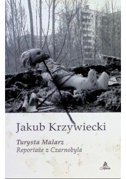 Turysta Malarz Reportaże z Czarnobyla