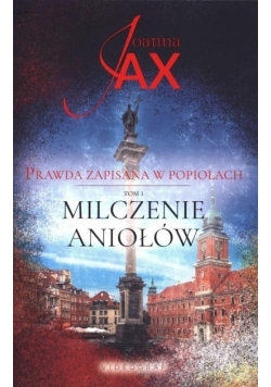 Prawda zapisana w popiołach Tom 1 Milczenie Aniołów