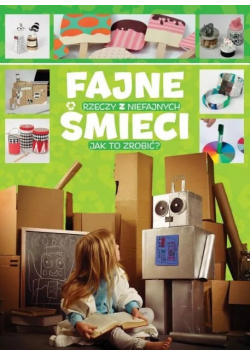 Fajne rzeczy z niefajnych śmieci