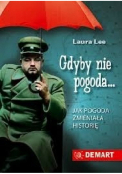 Gdyby nie pogoda Jak pogoda zmieniała historię