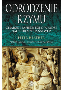 Odrodzenie Rzymu Cesarze i papieże bój o władzę nad chrześcijaństwem