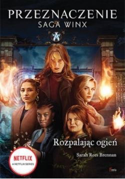 Rozpalając ogień. Saga Winx. Przeznaczenie