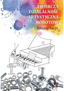Twórcza działalność artystyczna robotów