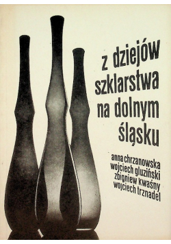 Z dziejów szklarstwa na dolnym Śląsku