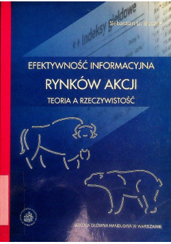 Efektywność informacyjna rynków akcji Teoria a rzeczywistość