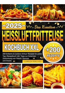 Das Kreative Heissluftfritteuse Kochbuch XXL