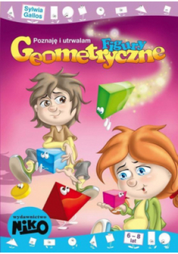 Poznaję i utrwalam figury geometryczne