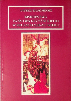Biskupstwa Państwa Krzyżackiego w Prusach XIII - XV wieku