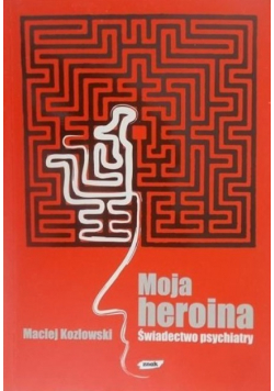 Moja heroina Świadectwo psychiatry