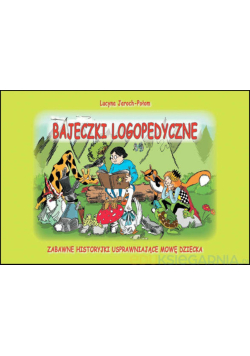 Bajeczki logopedyczne Zabawne historyjki