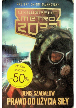 Uniwersum Metro 2033 Prawo do użycia siły