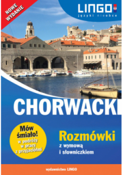 Chorwacki. Rozmówki z wymową i słowniczkiem
