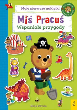 Miś Pracuś Moje pierwsze naklejki Wspaniałe przygody