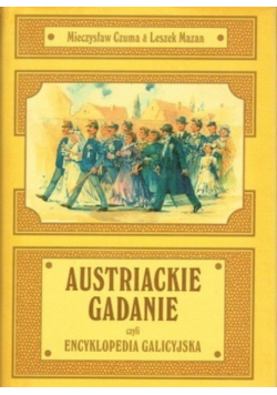 Austriackie gadanie czyli encyklopedia galicyjska