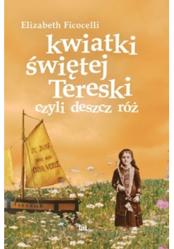 Kwiatki świętej Tereski czyli deszcz róż