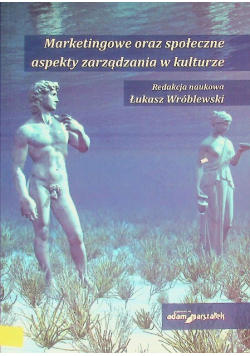 Marketingowe oraz społeczne aspekty zarządzania w kulturze