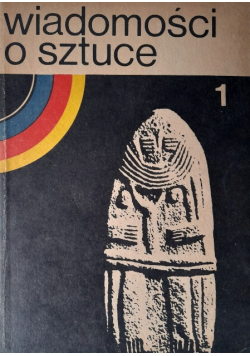 Wiadomości o sztuce Tom 1