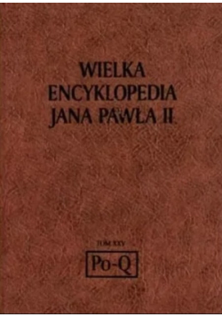Wielka Encyklopedia Jana Pawła II Tom XXV Po-Q