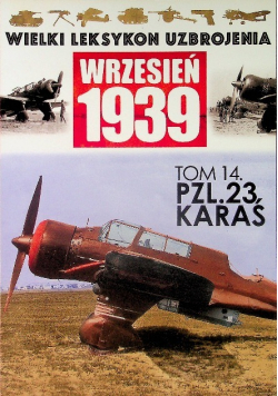 Wielki Leksykon Uzbrojenia Wrzesień 1939 Tom 14 PZL 23 Karaś