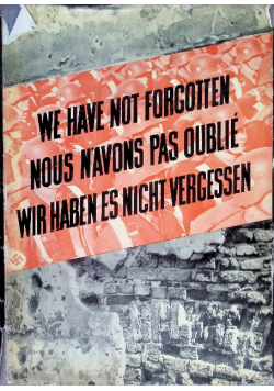 1939 – 1945 We Have Not Forgotten