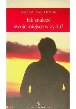 Jak znaleźć swoje miejsce w życiu