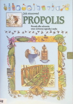 Jak stosować propolis porady dla zdrowia oraz ochrony ogrodu i sadu