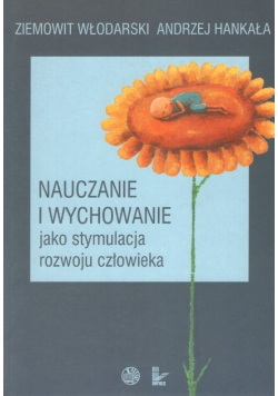 Nauczanie i wychowanie jako stymulacja rozwoju człowieka