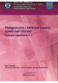 Pielęgnacyjne i kliniczne aspekty opieki nad chorymi  Tom 4