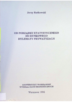 Od porządku etatystycznego do rynkowego dylematy prywatyzacji