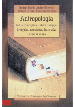 Antropologia Jedna dyscyplina cztery tradycje  brytyjska  niemiecka francuska i amerykańska