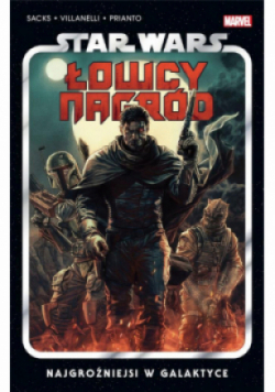 Star Wars Łowcy nagród. Najgroźniejsi w galaktyce. Tom 1