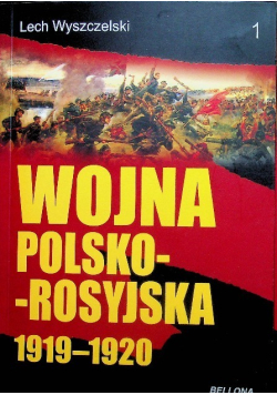 Wojna polsko - rosyjska 1919 - 1920 Tom 1