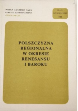 Polszczyzna regionalna w okresie renesansu i baroku