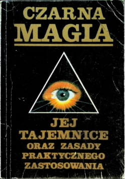 Czarna magia Jej tajemnice oraz zasady praktycznego zastosowania