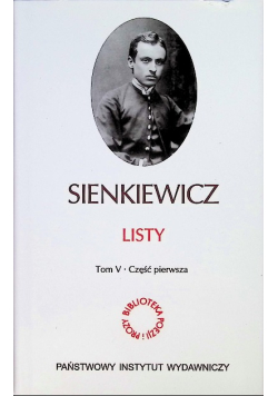 Biblioteka poezji i prozy Sienkiewicz Listy Tom V Część I