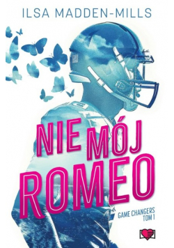 Nie mój Romeo. Game Changers. Tom 1