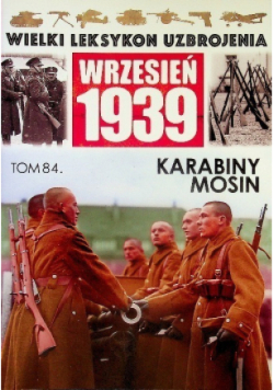 Wielki leksykon uzbrojenia Wrzesień 1939 Tom 84 Karabiny Mosin