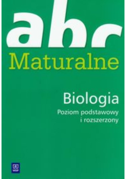 ABC maturalne Biologia poziom podstawowy i rozszerzony