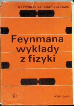 Feynmana wykłady z fizyki Tom I Część I