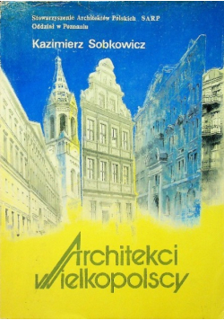 Architekci wielkopolscy Część 1