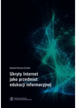 Ukryty Internet jako przedmiot edukacji informacyjnej