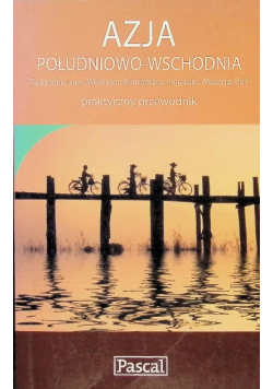 Azja południowo-wschodnia Praktyczny przewodnik