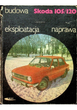 Budowa eksploatacja naprawa Skoda 105/120 eksploatacja naprawa